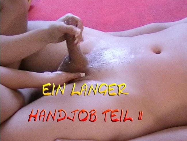 EIN LANGER HANDJOB TEIL 2