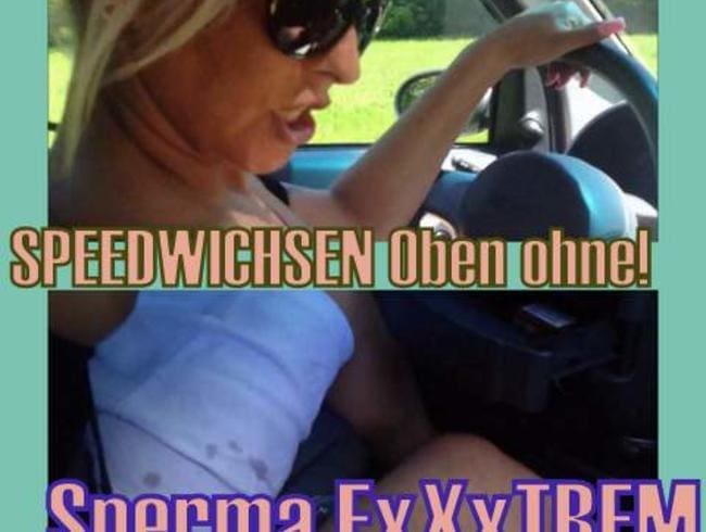 °SPEEDWICHSEN ExXxTREM im AUTO!