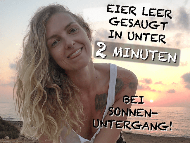 EIER LEER GESAUGT in unter 2 Minuten bei Sonnenuntergang!!