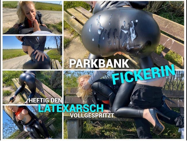 Parkbank Fickerin - heftig den Latexarsch vollgespritz - ich brauch es hier und jetzt !