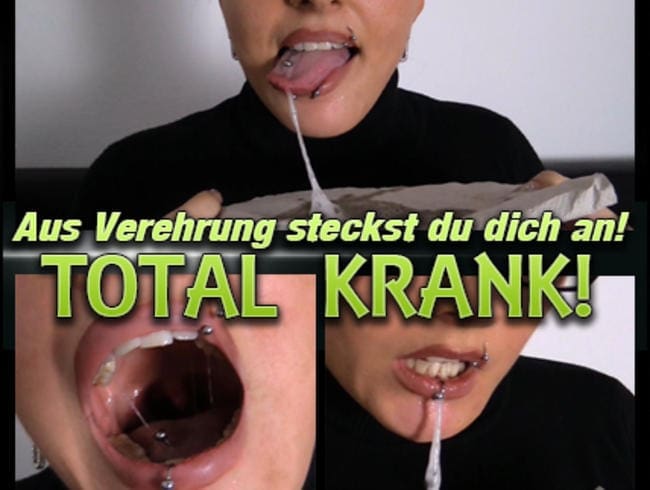 Extrem Krank! Aus Verehrung steckst du dich an!