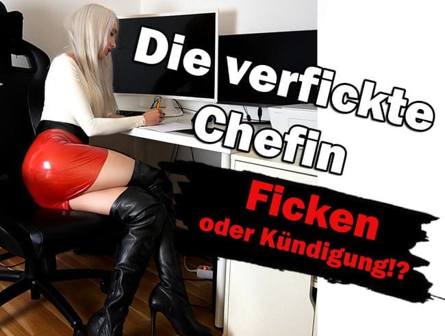 Die verfickte Chefin! Ficken oder Kündigung!?