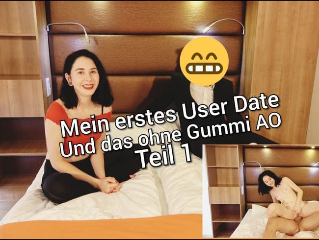 Mein erstes Userdate und den gleich Ohne Gummi Ao Gefickt Teil 1