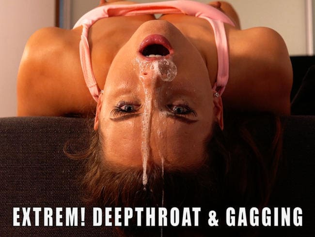 EXTREM! DEEPTHROAT & GAGGING