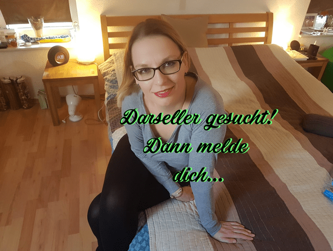 Darsteller gesucht! Dannmelde dich…