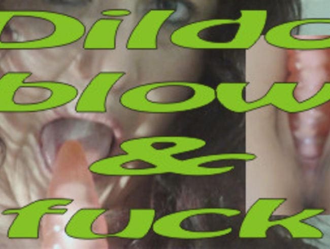 Dildo Blow Job &  Fuck