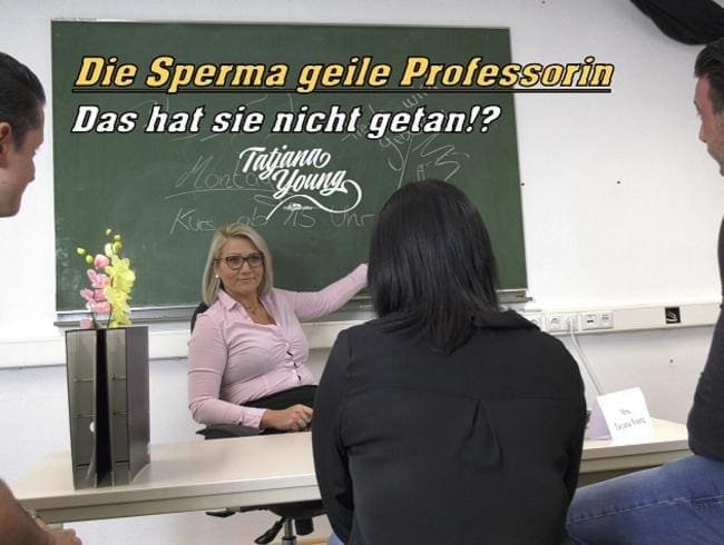 Die Sperma geile Professorin! Das hat sie nicht getan?!