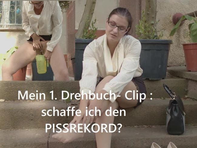 Mein 1. Drehbuch- Clip: schaffe ich den Pissrekord?