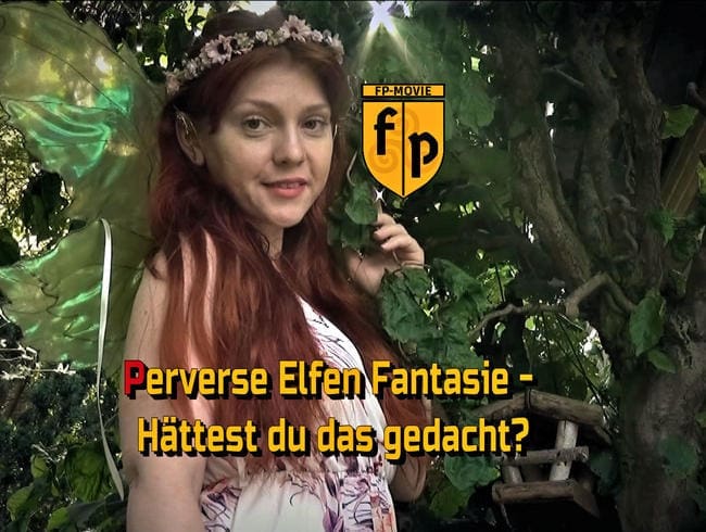 Perverse Elfen Fantasie - Hättest du das gedacht?