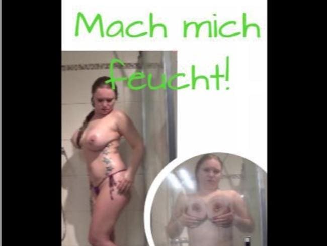 Mach mich feucht!