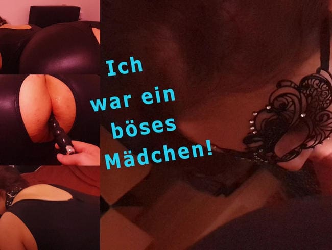 Ich war ein böses Mädchen!