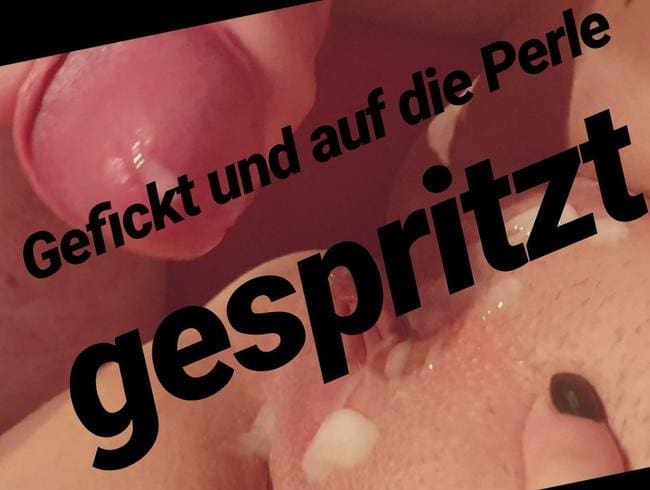 Gut gefickt und auf die Perle gespritzt