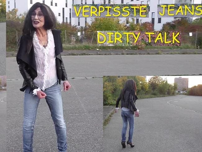 VERPISSTE JEANS – DIRTY TALK