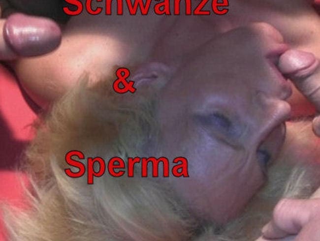 Schwänze und Sperma...