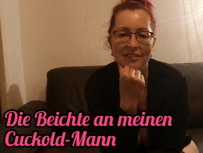 Die Beichte an meinen CUCKOLD-Mann