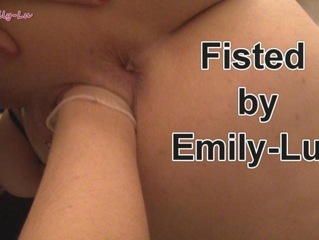 Fisted by Emily-Lu !