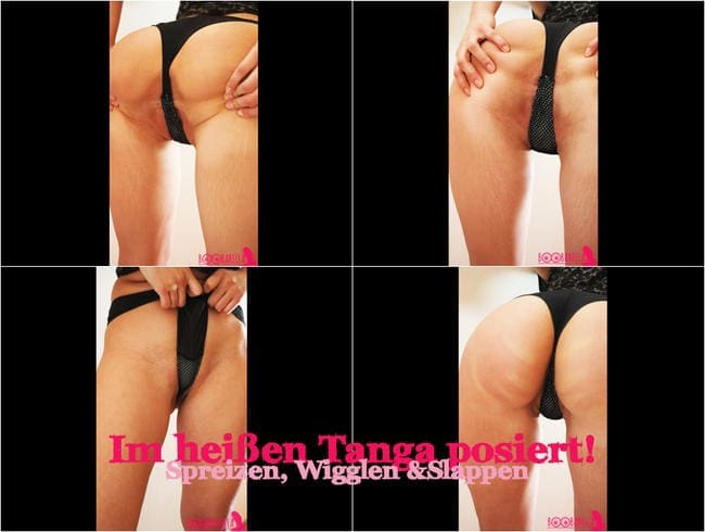 Im heißen Tanga posiert! - Spreizen, Wigglen & Slappen