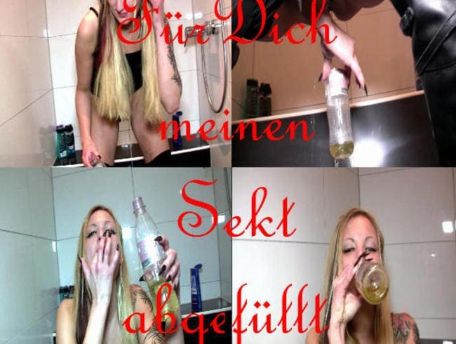 Für dich meinen Sekt abgefüllt