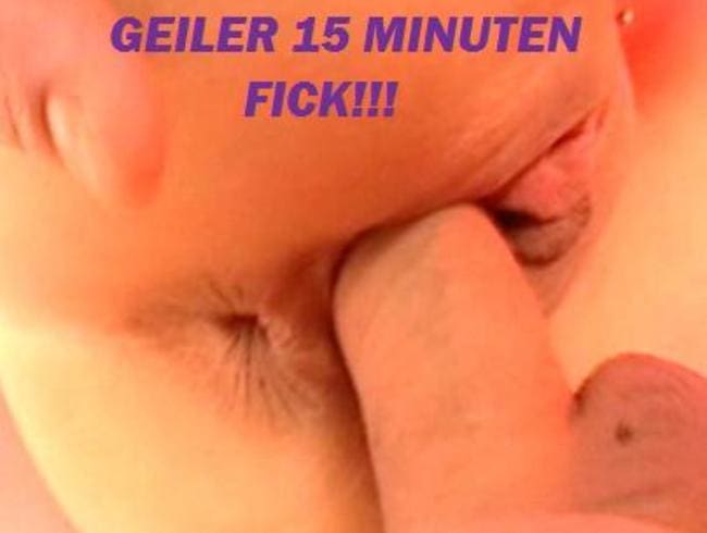GEILER 15-MINUTEN FICK + GESCHLUCKT!!!