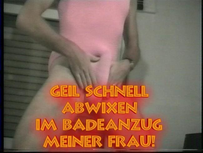 Schön mal schnell wixxen im Badeanzug meiner Frau