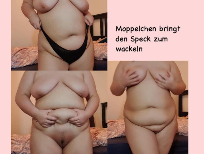 Moppelchen bringt den Speck zum Wackeln