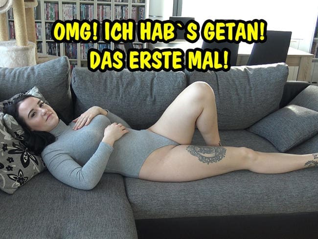 OMG! ICH HAB´S GETAN! MEIN ERSTES MAL!