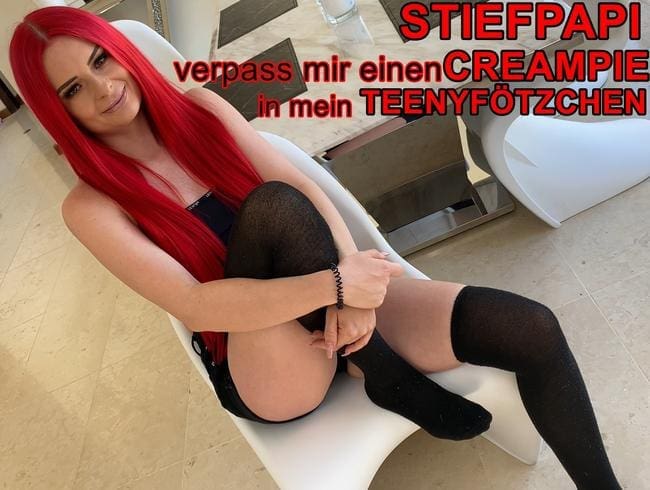 STIEFPAPI, verpass mir einen CREAMPIE in mein TEENYFÖTZCHEN!