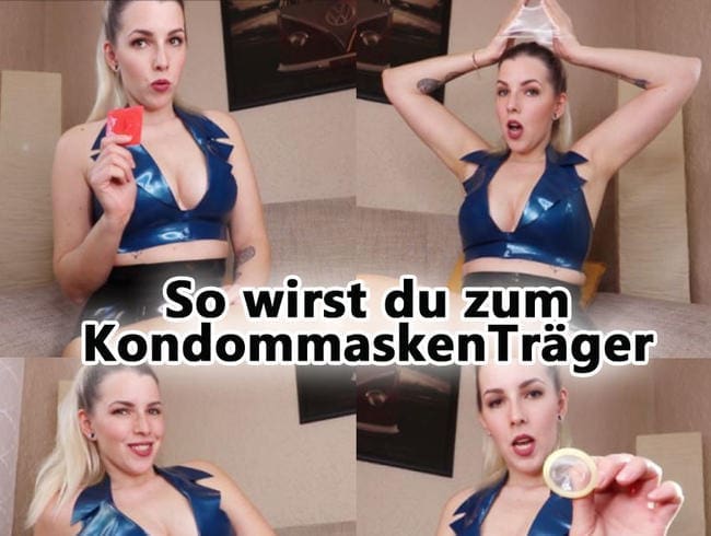 So wirst du zum KONDOMMASKENTRÄGER