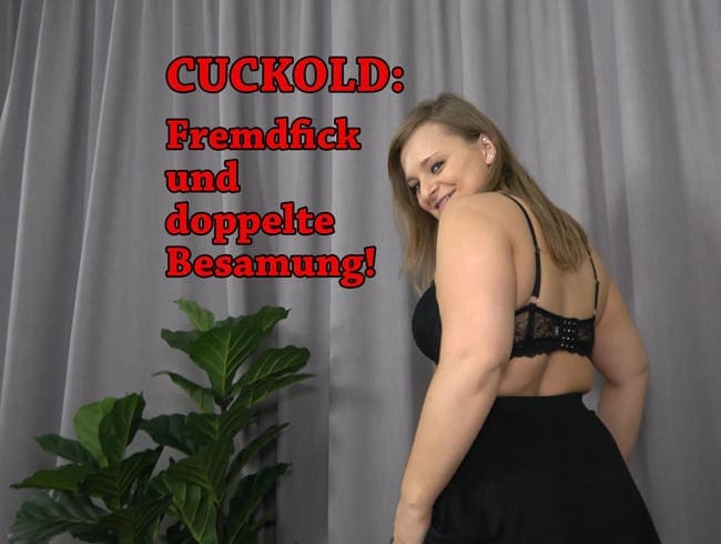 CUCKOLD: Fremdfick und doppelte Besamung!