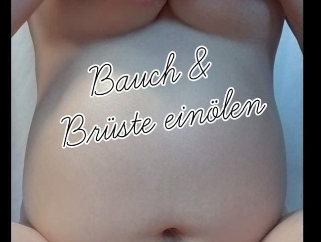 Bauch & Brüste einölen