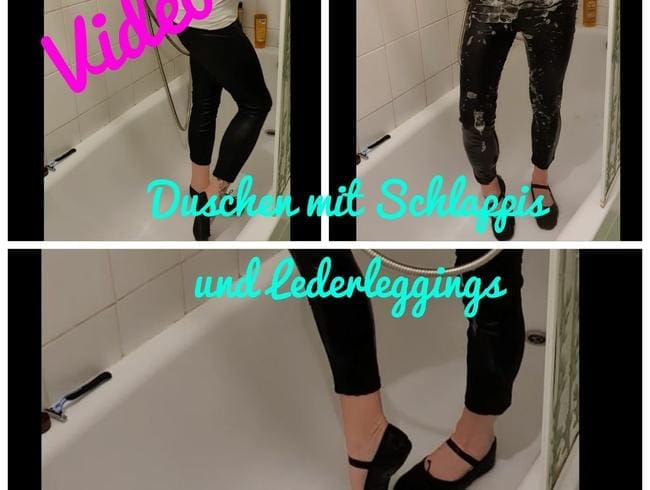 Duschen mit Schlappis und Lederleggings